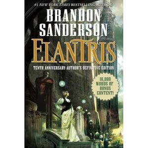 Elantris: Tenth Anniversary Author's Definitive Edition -- Brandon Sanderson